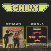 CHILLY - For Your Love / Come To L.A. (CD) 1978/1979
