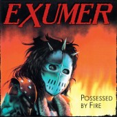 EXUMER - Possessed by Fire (CD) 2013
