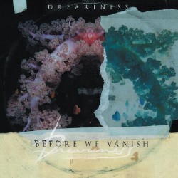 DREARINESS - Before We Vanish (DigiPack)