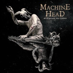MACHINE HEAD - Of Kingdom and Crown (DigiPack)