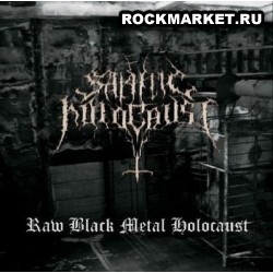 SATANIC HOLOCAUST - Raw Black Metal Holocaust