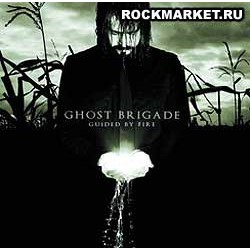 GHOST BRIGADE - Guided By Fire