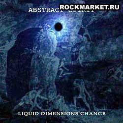 ABSTRACT SPIRIT - Liquid Dimensions Change