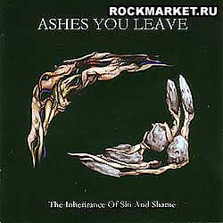 ASHES YOU LEAVE - The Inheritance of Sin And Shame