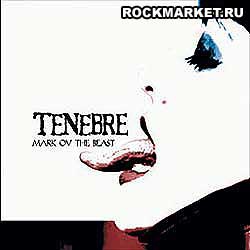 TENEBRE - Mark Ov The Beast