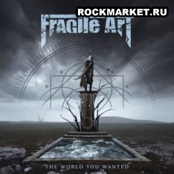 FRAGILE ART - The World You Wanted