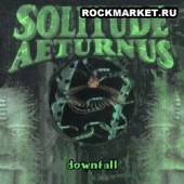 SOLITUDE AETURNUS - Downfall