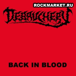 DEBAUCHERY - Back In Blood