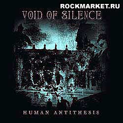 VOID OF SILENCE - Human Antithesis
