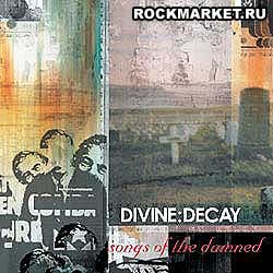 DIVINE DECAY - Songs Of The Damned