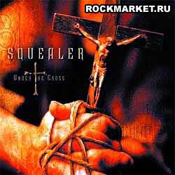 SQUEALER - Under the Cross