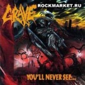 GRAVE - You`ll Never See...