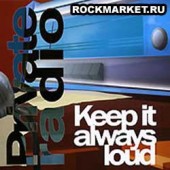PRIVATE RADIO - Keep it Always Loud (DigiPack)