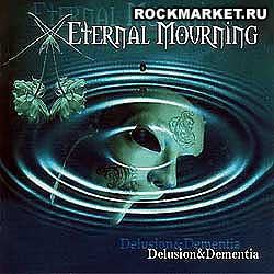 ETERNAL MOURNING - Delusion & Dementia