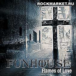 FUNHOUSE - Flames of Love