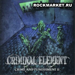 CRIMINAL ELEMENT - Crime and Punishment II