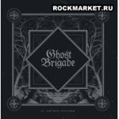 GHOST BRIGADE - IV – One With The Storm