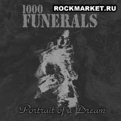 1000 FUNERALS - Portrait of a Dream