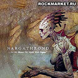 NARGATHROND - ... For We Blessed This World With Plagues