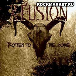 X-FUSION - Rotten To The Core