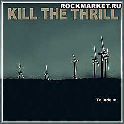 KILL THE THRILL - Tellurique