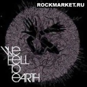 WE FELL TO EARTH - We Fell to Earth