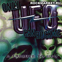 TRIBUTE TO - UFO (Only UFO Can Rock Me)