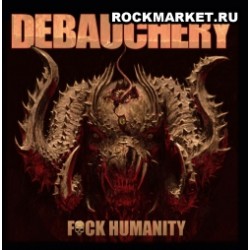 DEBAUCHERY - Fuck Humanity (2CD)
