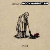 SHOW ME A DINOSAUR - Dust (DigiPack)