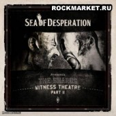 SEA OF DESPERATION - The Shards-Witness theatre part 2
