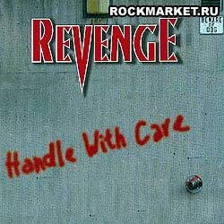 REVENGE - Handle With Care
