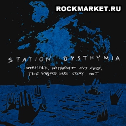 STATION DYSTHYMIA - Overhead, Without any Fuss, the Stars were Going Out