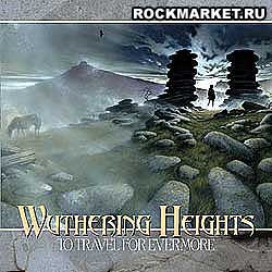 WUTHERING HEIGHTS - To Travel For Evermore