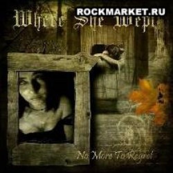WHERE SHE WEPT - No More To Regret